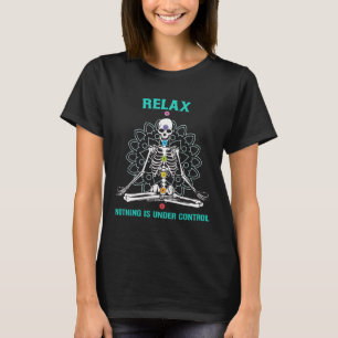 Ontspan Niets Is Onder Controle Mediterend Skelet T-shirt