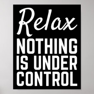 Ontspan Niks Is Onder Controle Grappige Meditatie Poster