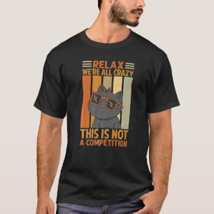 Ontspan We Zijn Allemaal Gek Dit Is Geen Wedstrijd T-shirt