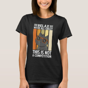 Ontspan We Zijn Allemaal Gek Dit Is Geen Wedstrijd T-shirt