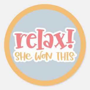Ontspan! Ze heeft dit gewonnen Ronde Sticker