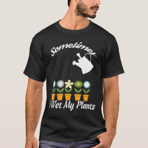 Ontwerp in tuinbouw Soms natte ik mijn Planten T-shirt