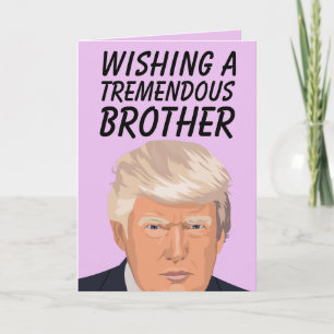 ONTZETTEND GOEDE TRUMP BROER VERJAARDAGSKAARTEN FEESTDAGEN KAART