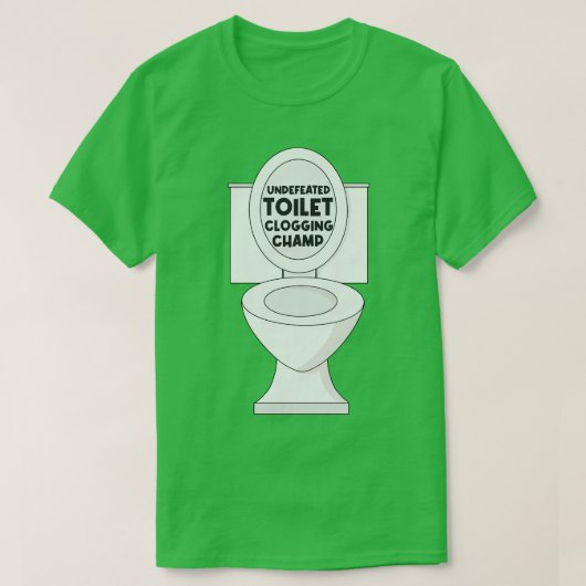 Onverslagen toilet verstopping champ t-shirt (Design voorkant)