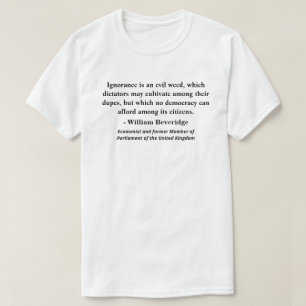 Onwetendheid is een kwaadaardige onkruid, die dict t-shirt