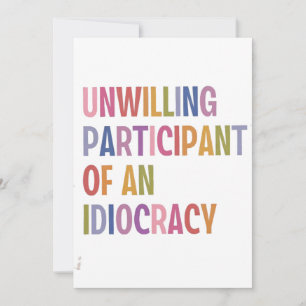 Onwillige deelnemer van een idiocratie tegen Trump Kaart