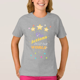 Onze acties bouwen onze wereld op t-shirt