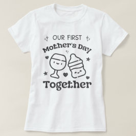 Onze eerste Moederdag samen voor nieuwe mama T-shirt