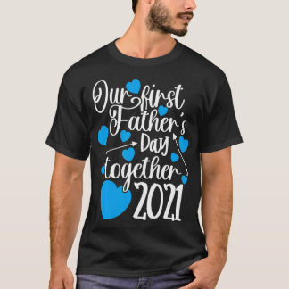 Onze eerste vaderdag samen 2021 pa Mannen T-shirt