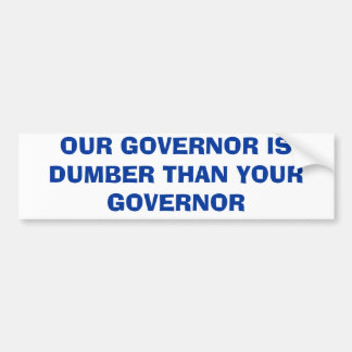 ONZE GOUVERNEUR IS GEHOUDEN DAN UW GOUVERNEUR BUMPERSTICKER
