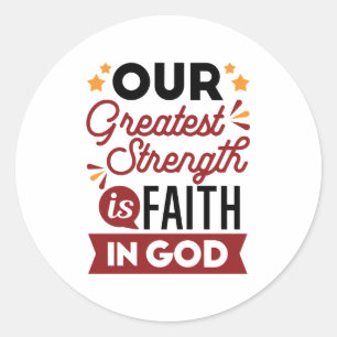 Onze grootste kracht is het geloof in God Citaat Ronde Sticker