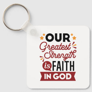 Onze grootste kracht is het geloof in God Citaat Sleutelhanger