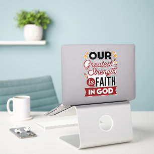 Onze grootste kracht is het geloof in God Citaat Sticker