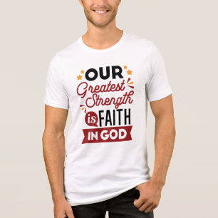 Onze grootste kracht is het geloof in God Citaat Tri-Blend Shirt
