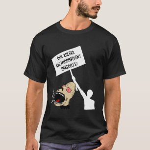 Onze heersers zijn onbekwame imbecielen t-shirt