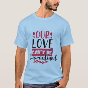 Onze Liefde Kan Niet in Quarantaine Funny Couples T-shirt