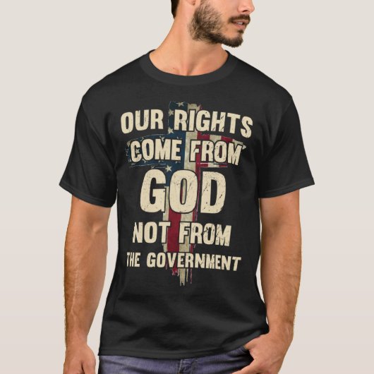 Onze rechten komen van GOD, niet van de overheid T-shirt (Voorkant)