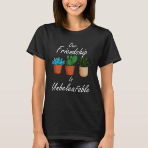 Onze Vriendschap Is Ontzettend Vetplant Gar T-shirt