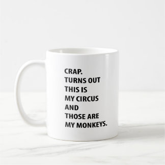 Onzin. Blijkt dat dit mijn circus is en dat zijn m Koffiemok