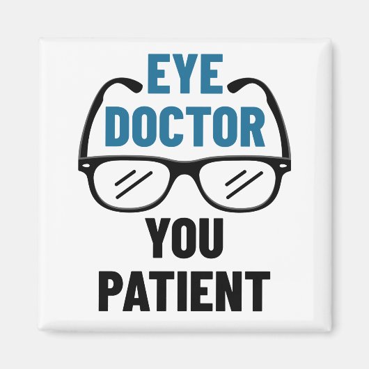 Oogdokter U Patiënt Funny Optometrist Magneet (Voorkant)