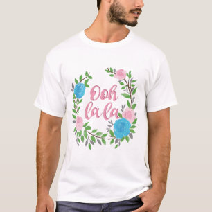 Ooh La La - Franse uitdrukkingen T-shirt
