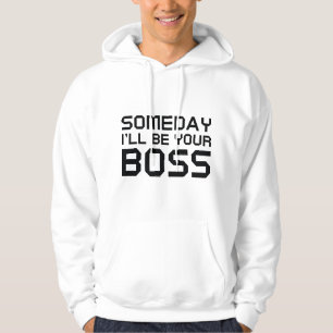 Ooit ben ik je baas. hoodie