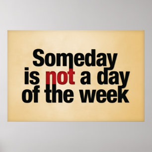 Ooit is geen dag van de week. poster