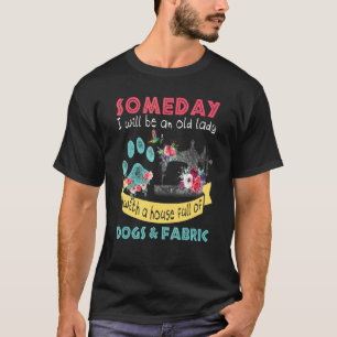 Ooit zal ik een oude dame zijn met een huis vol va t-shirt