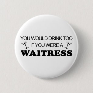 Ook Drink - Waitress Ronde Button 5,7 Cm