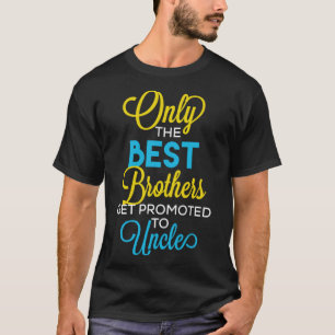 Oom Alleen de beste broers worden gepromoveerd tot T-shirt