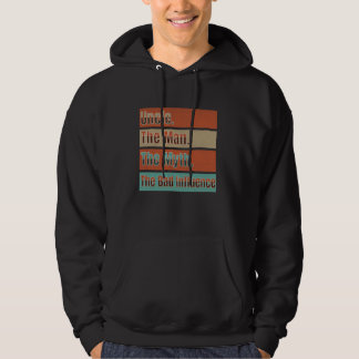 Oom De Man De Mythe De Slechte Invloed Hij Weet Hoodie