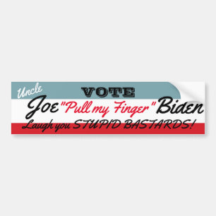 Oom Joe Says, lach je met je stUPID BASTARDS. Bumpersticker