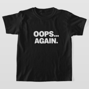 OOPS ENCORE T-Shirt Drôle pour Enfants
