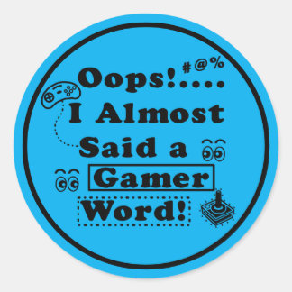 Oops i almost said a gamer word Blue Ronde Sticker