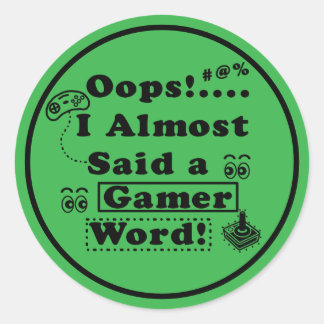 Oops i almost said a gamer word ronde sticker