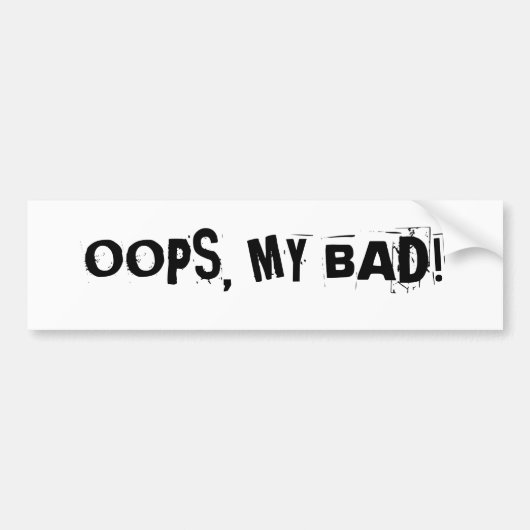 "OOPS, MIJN BAD!" Bumpersticker (Voorkant)