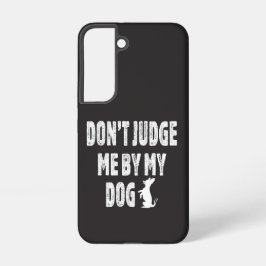 Oordeel niet over mijn hond samsung galaxy hoesje