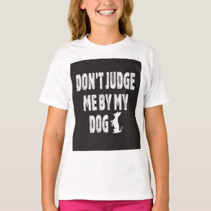 Oordeel niet over mijn hond t-shirt