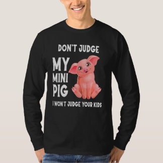 Oordeel Niet Over Mijn Mini Varken En Ik Oordeel N T-shirt