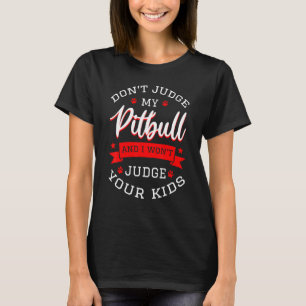 Oordeel Niet Over Mijn Pitbull En Ik Oordeel Niet T-shirt