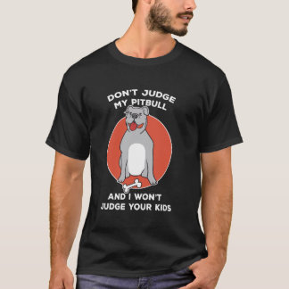 Oordeel Niet Over Mijn Pitbull Hond Moeder Huisdie T-shirt