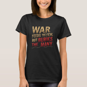 Oorlog voedt de weinigen - Anti-War Typography T-shirt