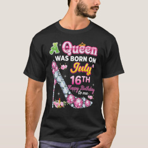 Op 16 juli werd een koningin geboren, 16de gelukki t-shirt