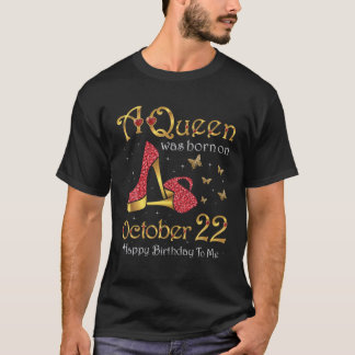 Op 22 oktober, 22 oktober, werd een koningin gebor t-shirt