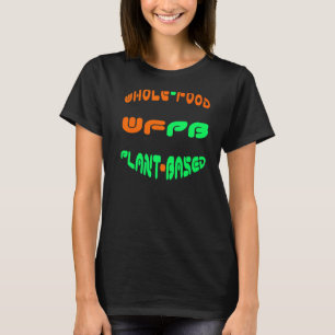 Op basis van het hele Plant (WFPB) T-shirt