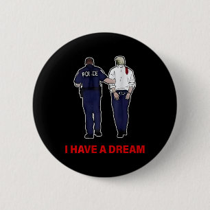 (op Ck) I Have A Dream Grappig Trump Politie Zegt Ronde Button 5,7 Cm