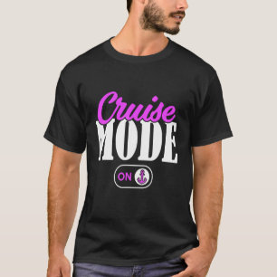 Op cruise mode cruising Vacation Shils Couple T-shirt