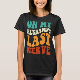 Op de laatste Nerve Gezegde Retro Groovy App van m T-shirt