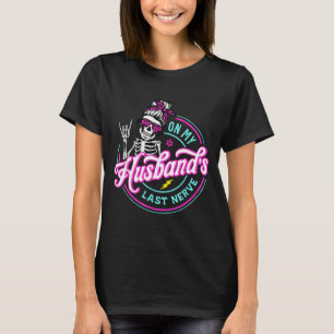 Op de laatste zenuw van mijn man Grappige uitdrukk T-shirt