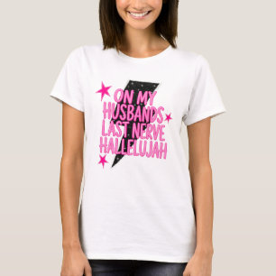 Op de laatste zenuw van mijn man Hallelujah T-shirt
